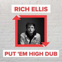 Rich Ellis - Put 'Em High Dub