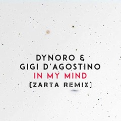 Dynoro & Gigi D'Agostino - In My Mind (ZARTA Remix)