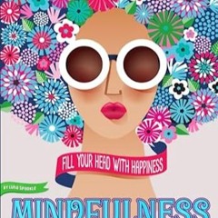 🍨[download]> pdf Mindfulness Fill Your Head With Happiness Coloring For Teens and Grown 🍨