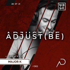Adjust (BE) Invites #065 | MAJOR K |