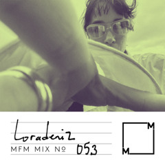 MFM Mix 053: Loradeniz