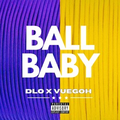 DLO X VUEGOH - BALL BABY