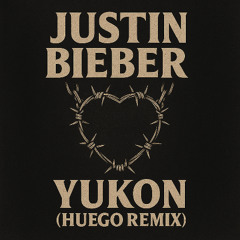 Justin Bieber - YUKON (Huego Remix) [FREE DOWNLOAD]