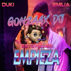 Duki, Emilia  ✘ Esto Recien Empieza ✘ Remix Gonzaax Dj