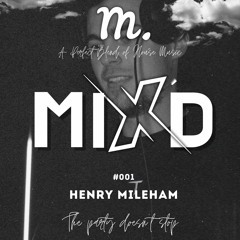 #001 MIRAGÉ MIX’D: HENRY MILEHAM