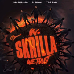 Skrilla x YBC Dul x Lil Buckss - In Skrilla We Trust