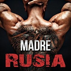 [Get] EPUB KINDLE PDF EBOOK Madre Rusia: Romance, Erótica y Acción con el Padre Soltero de la Mafi