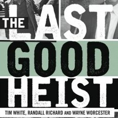 DOWNLOAD ⚡️ eBook The Last Good Heist: The Inside Story of the Biggest Single Payday in the Cri