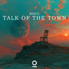 Matastic - Talk Of Town [Outertone Release]