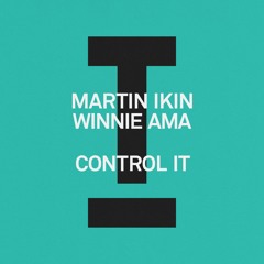 PREVIEW: Martin Ikin, Winnie Ama - Control It (OUT 07/06/24)