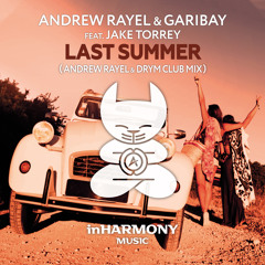 Andrew Rayel & Garibay feat. Jake Torrey - Last Summer (Andrew Rayel & DRYM Club Mix)