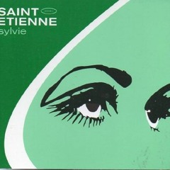 Saint Etienne - Sylvie (Luin's Sword In The Stone Mix)