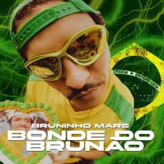 Bruninho Mars - Bonde do Brunão
