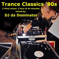 Trance Classics Vinyl Session (3 Mixes!) DJ da Dominator