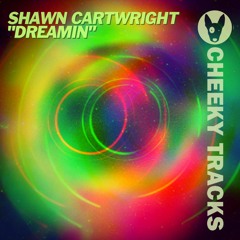 Shawn Cartwright - Dreamin - OUT NOW