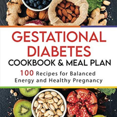 download KINDLE 📥 Gestational Diabetes Cookbook and Meal Plan: 100 Recipes for Balan