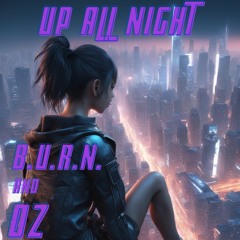 Up All Night - Oz And B.U.R.N.