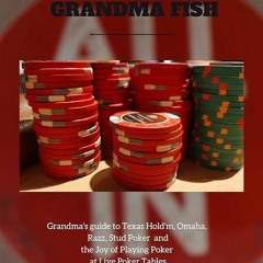 ⚡Read✔[PDF] Play Poker by Grandma Fish: Grandma's guide to Texas Hold'em, Omaha, Razz and