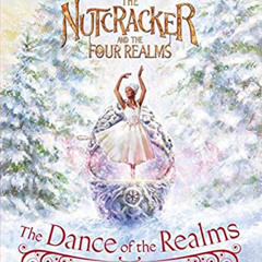 ACCESS PDF 📨 The Nutcracker and the Four Realms: The Dance of the Realms by  Calliop