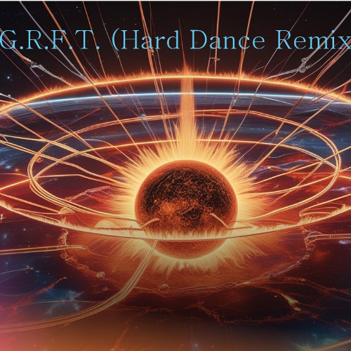 G.R.F.T. (Hard Dance Remix)