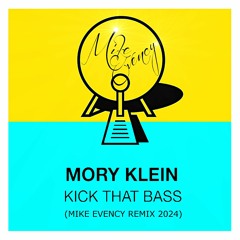 Mory Klein - Kick That Bass (Mike Evency Remix 2024)