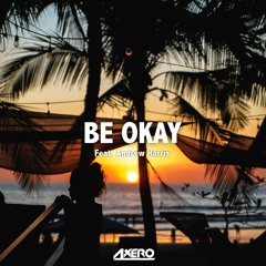 Axero - Be Okay (ft. Andrew Harris)