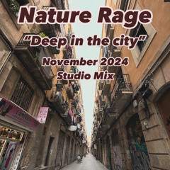 Nature Rage - Deep In The City [November 2024 Studio Mix]