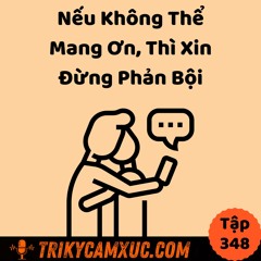 Tập 348: Nếu Không Thể Mang Ơn, Thì Xin Đừng Phản Bội