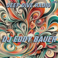 Deep Dive Radio 004 - DJ Eddy Bauer