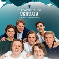Turfygang & Russo - Ushuaia (NameOnTheBeat Remix)