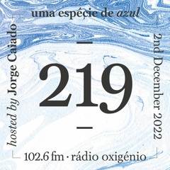 219. Uma Espécie de Azul Radio Show 02.12.22 (English)