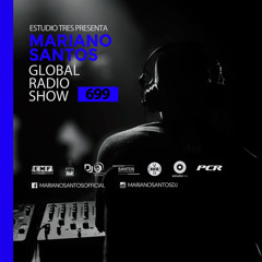 MARIANO SANTOS GLOBAL RADIO SHOW #699