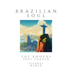 The Knocks - Brazilian Soul Ft. Sofi Tukker (JSparks Remix) [AfroHouse]