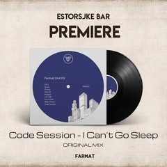 PREMIERE: Code Session - I Can`t Go Sleep (Original Mix) [FARMAT]