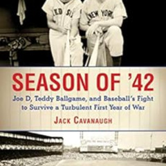 [Download] EBOOK 📙 Season of '42: Joe D., Teddy Ballgame, and Baseball's Fight to Su
