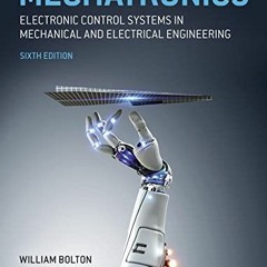 [Read] EBOOK EPUB KINDLE PDF Mechatronics: Electronic Control Systems in Mechanical a