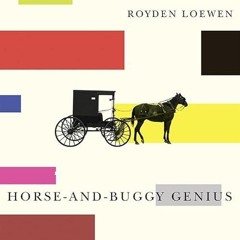 free read✔ Horse-and-Buggy Genius: Listening to Mennonites Contest the Modern World