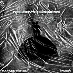 Nobody’s Business (Rafael Hersz & Mussy Remix)