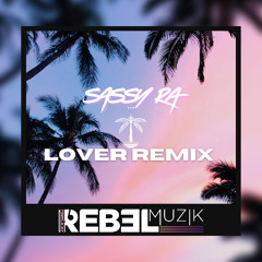 Lover - Sassy Ra - Rebel Muzik Remix