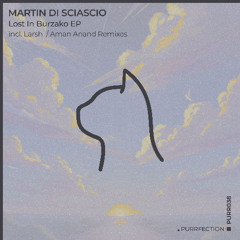 Martin Di Sciascio - Lost In Burzako [PURRFECTION]