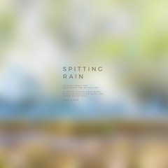 Spitting Rain