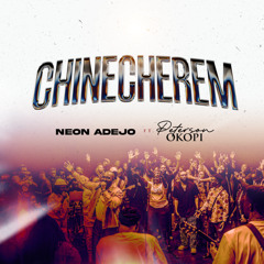 Chinecherem (feat. Peterson Okopi)