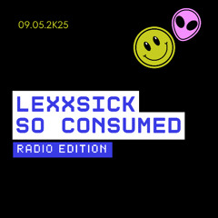 Lexxsick - so consumed (radio edit)