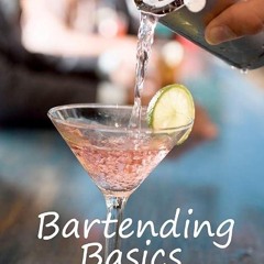 free read✔ Bartending Basics: A Complete Beginner's Guide (The Thomas Morrell Bar Management Ser