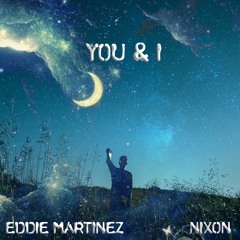 Eddie Martinez - You & I (feat. NIXON) [Radio Edit]