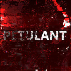 PETULANT