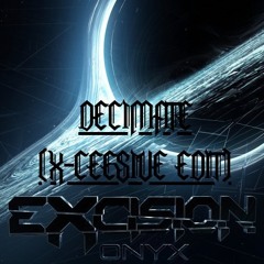 Excision - Decimate (X-Cessive Edit)