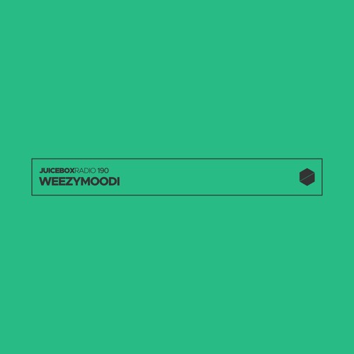 Juicebox Radio 190 - Weezymoodi