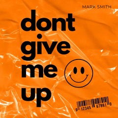 Don't Give Me Up *FREE DOWNLOAD*