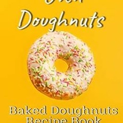 Read [KINDLE PDF EBOOK EPUB] Oven Doughnuts: Baked Doughnuts Recipe Book by Linda B.